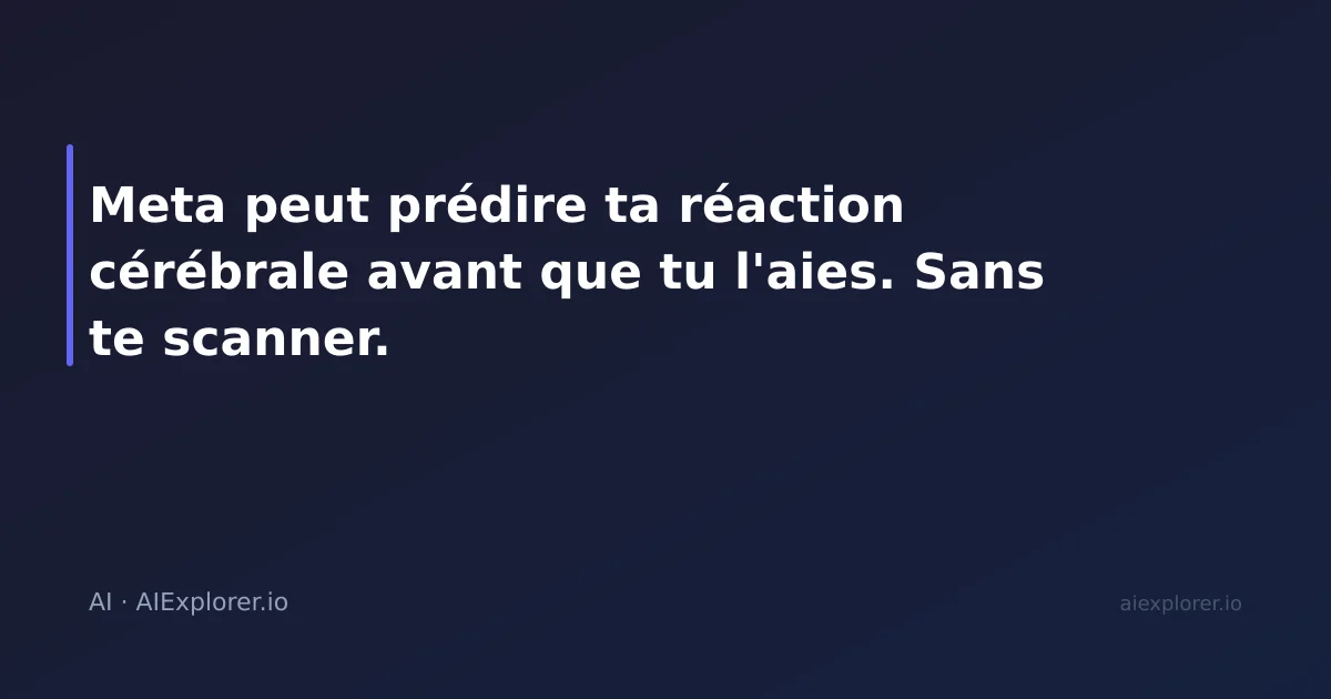 Meta peut prédire ta réaction cérébrale avant que tu l'aies. Sans te scanner.